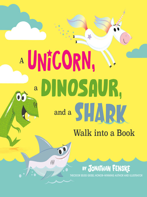 Title details for A Unicorn, a Dinosaur, and a Shark Walk into a Book by Jonathan Fenske - Wait list